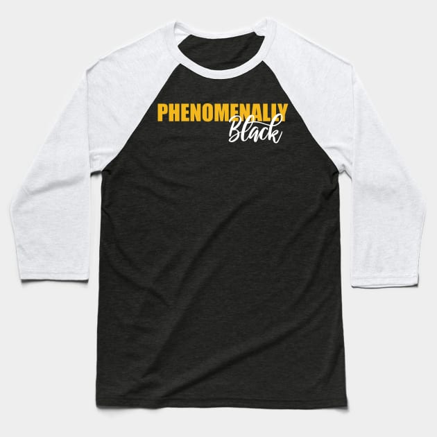 PHENOMENALLY BLACK, Black Lives Matter, Black History, Black Power, Black Girl Magic Baseball T-Shirt by UrbanLifeApparel